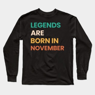 legends are born in november Long Sleeve T-Shirt